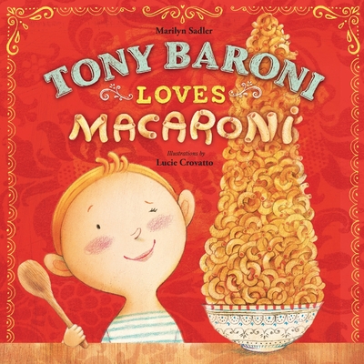 Tony Baroni Loves Macaroni - Crovatto, Lucie (Illustrator), and Sadler, Marilyn