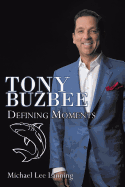 Tony Buzbee: Defining Moments