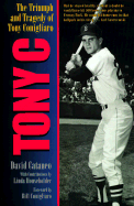 Tony C: The Trimph & Tragedy of Tony Conigliaro - Cantaneo, David