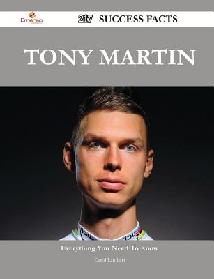 Tony Martin 217 Success Facts - Everything You Need to Know about Tony Martin - Lambert, Carol