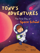 Tony's Adventures: The First Day of Space School