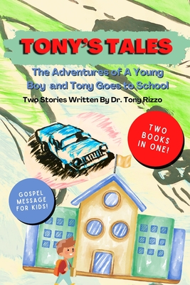 Tony's Tales: Adventures of a Young Boy and Tony Goes to School: Tony Tales Series: Books 1-2 - Rizzo, Tony