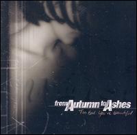Too Bad You're Beautiful [Bonus Tracks] - From Autumn to Ashes