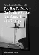 Too Big to Scale: On Scaling Space, Number, Time and Energy