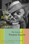 Too Brief a Treat: The Letters of Truman Capote