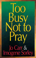 Too Busy Not to Pray: A Homemaker Talks with God