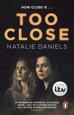 Too Close: Now a major three-part ITV drama - Daniels, Natalie