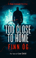 Too Close to Home: A Gripping Military Thriller That Will Keep You Guessing Until the Last Page