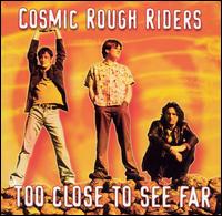 Too Close to See Far [Bonus Video] - Cosmic Rough Riders