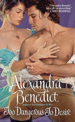 Too Dangerous to Desire - Benedict, Alexandra