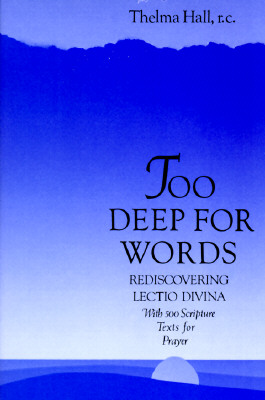 Too Deep for Words: Rediscovering Lectio Divina - Hall, Thelma