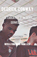 Too Educated: If Memory Serves Me