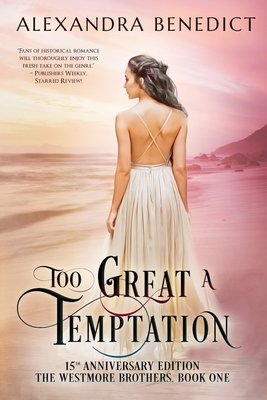 Too Great a Temptation: 15th Anniversary Edition - Benedict, Alexandra
