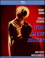 Too Late Blues [Blu-ray] - John Cassavetes