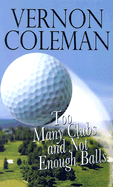 Too Many Clubs and Not Enough Balls - Coleman, Vernon