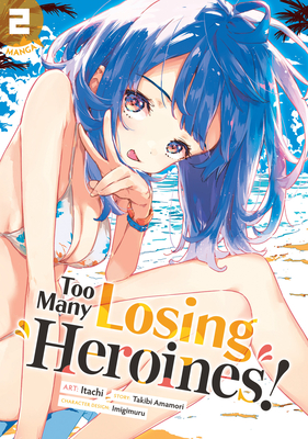 Too Many Losing Heroines! (Manga) Vol. 2 - Amamori, Takibi, and Imigimuru (Contributions by)