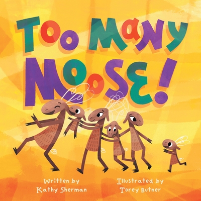 Too Many Moose - Sherman, Kathy