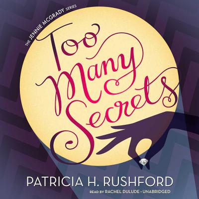 Too Many Secrets - Rushford, Patricia H, and Dulude, Rachel (Read by)
