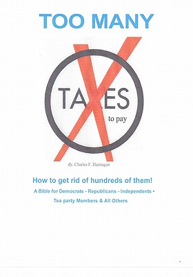 TOO MANY TAXES to pay - Harmon, George (Contributions by), and Hannagan, Charles F