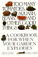Too Many Tomatoes, Squash, Beans & Other Great Things