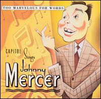 Too Marvelous for Words: Capitol Sings Johnny Mercer - Various Artists