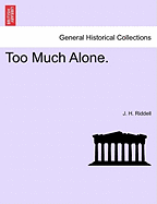 Too Much Alone. Vol. III.