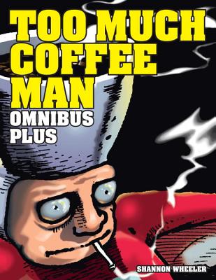 Too Much Coffee Man Omnibus Plus - Wheeler, Shannon