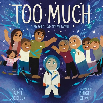 Too Much: My Great Big Native Family - Goodluck, Laurel