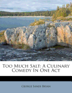 Too Much Salt: A Culinary Comedy in One Act