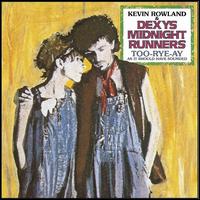 Too-Rye-Ay - Kevin Rowland & Dexys Midnight Runners