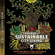 Toolbox for Sustainable City Living: A Do-It-Ourselves Guide - Kellogg, Scott, and Pettigrew, Stacy