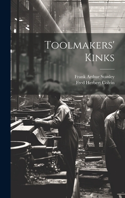 Toolmakers' Kinks - Colvin, Fred Herbert, and Stanley, Frank Arthur