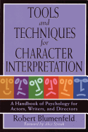 Tools and Techniques for Character Interpretation: A Handbook of Psychology for Actors, Writers and Directors