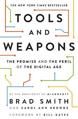 Tools and Weapons: The Promise and the Peril of the Digital Age - Smith, Brad, and Browne, Carol Ann