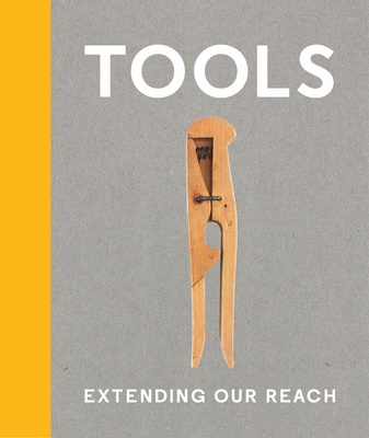 Tools: Extending Our Reach - McCarty, Cara (Text by), and McQuaid, Matilda (Text by)