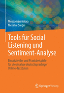 Tools F?r Social Listening Und Sentiment-Analyse: Einsatzfelder Und Praxisbeispiele F?r Die Analyse Deutschsprachiger Online-Textdaten