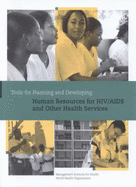 Tools for Planning and Developing Human Resources for HIV/AIDS and Other Health Services