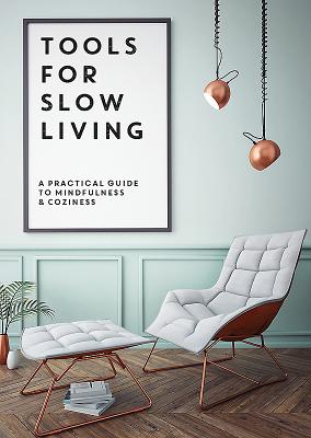 Tools for Slow Living: A Practical Guide to Mindfullness & Coziness - Collective