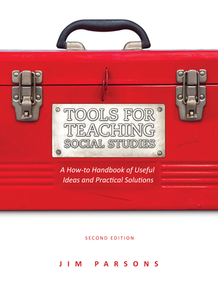 Tools for Teaching Social Studies: A How-To Handbook of Useful Ideas and Practical Solutions - Parsons, Jim, and Schroder, Mariah