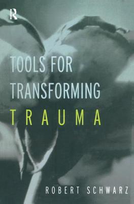 Tools for Transforming Trauma - Schwarz, Robert