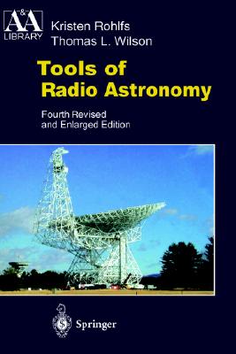 Tools of Radio Astronomy - Rohlfs, Kristen, and Rolfs, Kristen, and Wilson, Thomas L