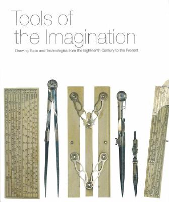 Tools of the Imagination: Drawing Tools and Technologies from the Eighteenth Century to the Present - Piedmont-Palladino, Susan (Editor)