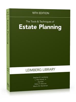 Tools & Techniques of Estate Planning 18th Edition - Leimberg, Stephan R, and Hood, L Paul, and Katz, Jay