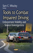 Tools to Combat Impaired Driving: Enforcement Visibility & Source Investigations