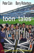 Toon Tales: A Euro-Geordie Pilgrimage - Robertson, Barry, and Cain, Peter