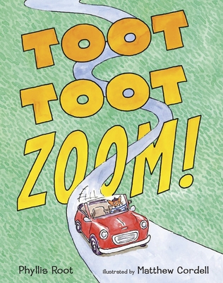 Toot Toot Zoom! - Root, Phyllis