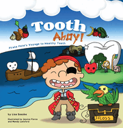 Tooth Ahoy!: Pirate Pete's Voyage to Healthy Teeth