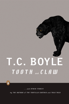 Tooth and Claw: And Other Stories - Boyle, T C