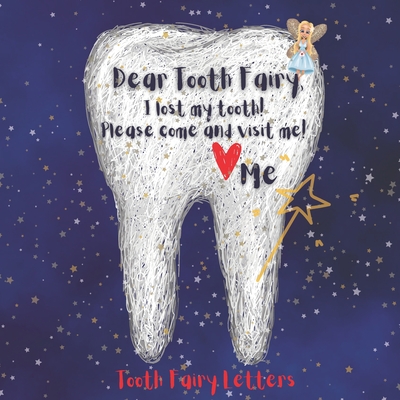 Tooth Fairy Letters: Dear Tooth Fairy, I lost my tooth! Please come and visit me! - Salas, Melanie