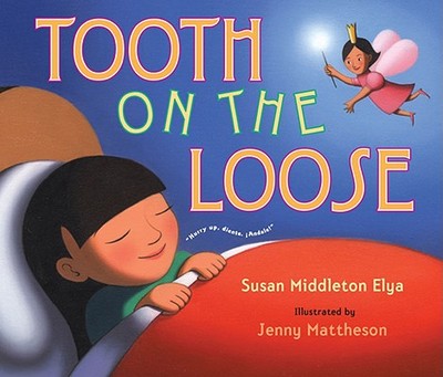 Tooth on the Loose - Elya, Susan Middleton, and Mattheson, Jennifer (Illustrator)